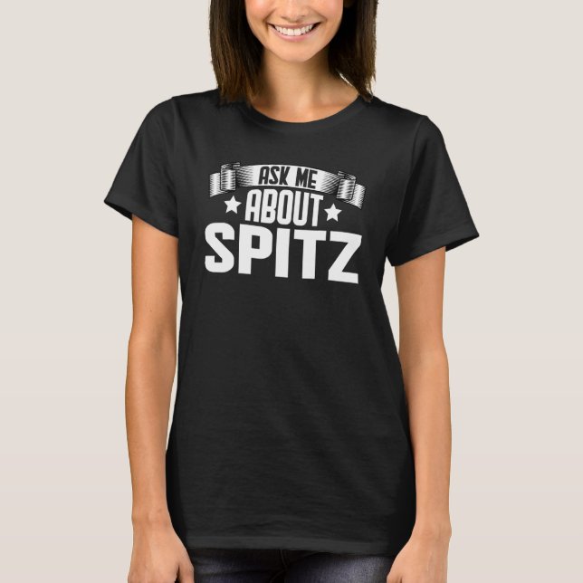 Frag mir über Spitz Dog Spitz T-Shirt (Vorderseite)