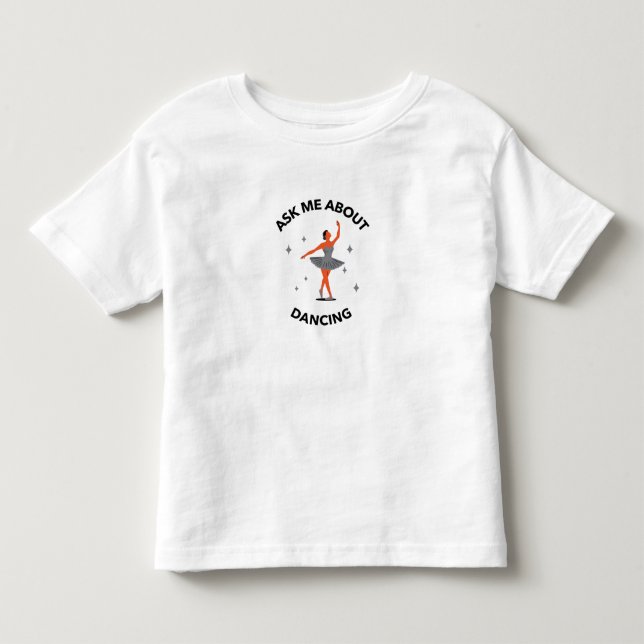 FRAG MIR ÜBER TANZEN KLEINKIND T-SHIRT (Vorderseite)