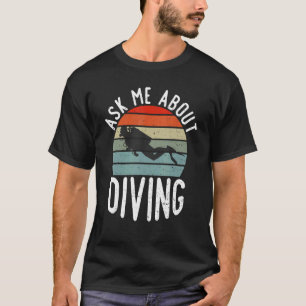 Frag mir über Tauchen T-Shirt