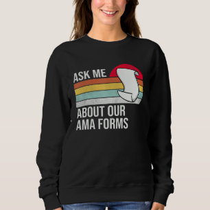 Frag mir über unsere Ama Forms Funny Nurse Swea Sweatshirt