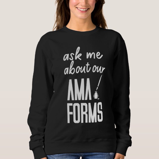 Frag mir über unsere Ama Forms Krankenschwester ko Sweatshirt (Vorderseite)