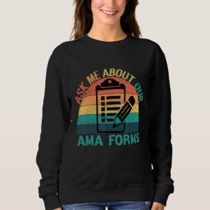 Frag mir über unsere Ama Forms Krankenschwester Ko Sweatshirt