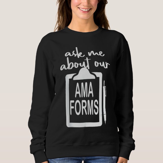 Frag mir über unsere Ama Forms Krankenschwester ko Sweatshirt (Vorderseite)