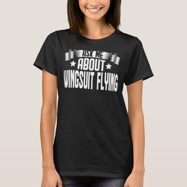 Frag mir über Wingsuit Flying Base Jumping Skydive T-Shirt (Vorderseite)