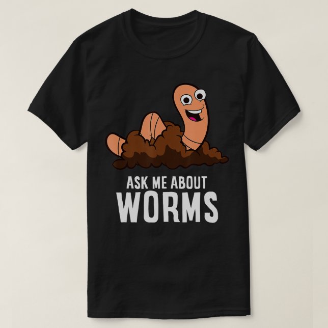 Frag mir über Würmer, die Red Wig in der Wurmzucht T-Shirt (Design vorne)