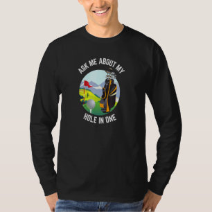 Frag mir von meinem Loch in einem Golfplatz T-Shirt