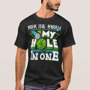 Frag mir von meinem Loch in einem Golfspiel Golf G T-Shirt