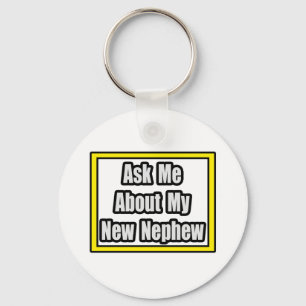 Frag mir von meinem neuen Nephew Schlüsselanhänger
