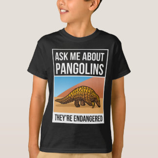 Frag mir von Pangolinen, die gefährdet sind  T-Shirt