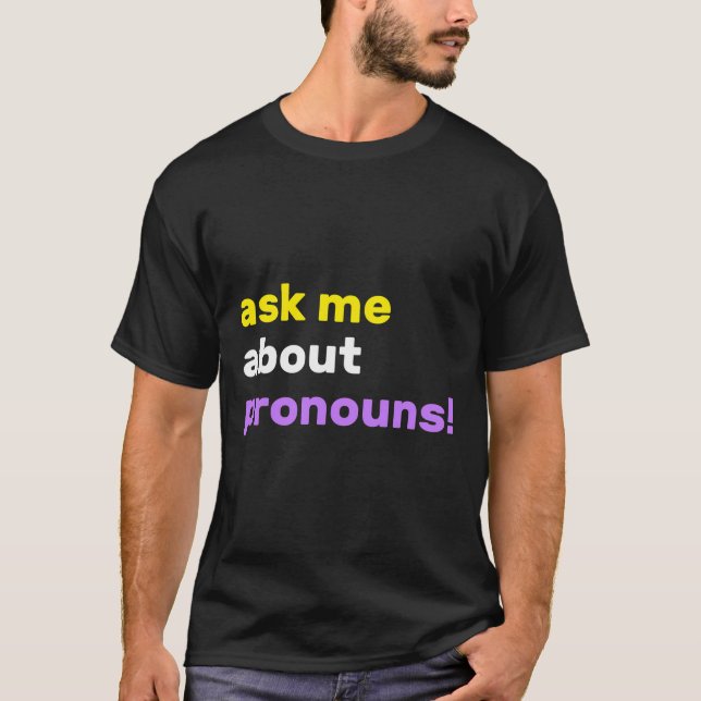 Frag mir von Pronouns, sie ihre nicht binär T-Shirt (Vorderseite)