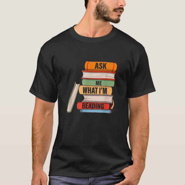 Frag mir, was ich lese Buch Lover Apparel T-Shirt (Vorderseite)