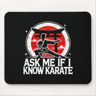 Frag mir, wenn ich Karate kenne Mousepad