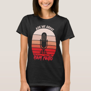 Frag My About HAM Radio Amateur Operator HAM Radio T-Shirt