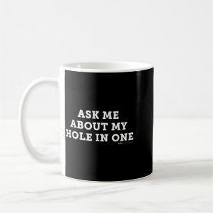 Frag nach Hole In One Golf Golf Lustiges Wort Kaffeetasse