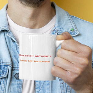 Frage Autorität Frag Mich Alles Lustiger Humor Tee Zweifarbige Tasse