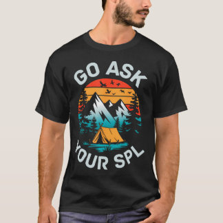 Frage Deinen Spl Scout-Leiter Camping Camper Wande T-Shirt