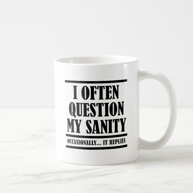 Frage meine Sanity Funny Mug Tasse (Rechts)
