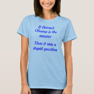 Fragen-Damen T - Shirt Barack Obama Antwort dummer