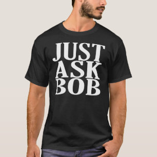 fragen Sie einfach Bobt-shirts T-Shirt