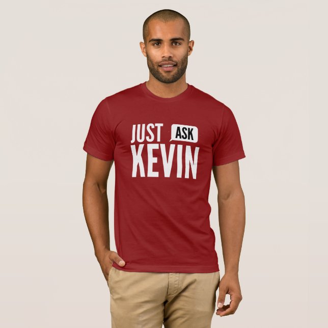 Fragen Sie einfach Kevin T-Shirt (Vorne ganz)