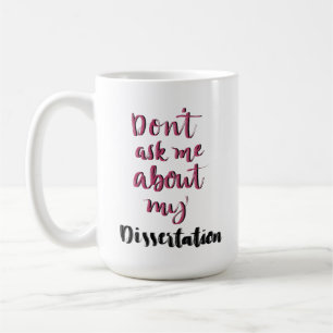 Fragen Sie mich nicht über meine Abhandlung Kaffeetasse
