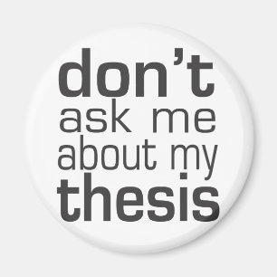 Fragen Sie mich nicht über meine These Magnet
