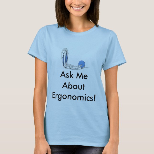 Fragen Sie mich über Ergonomie! T-Shirt (Vorderseite)
