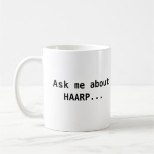Fragen Sie mich über HAARP Tasse