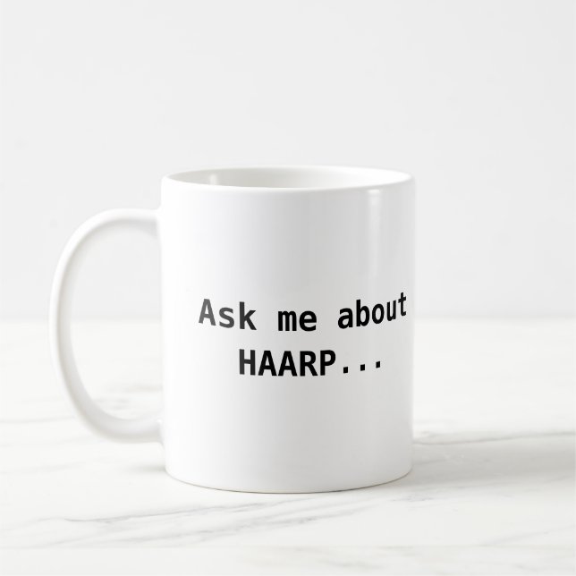 Fragen Sie mich über HAARP Tasse (Links)