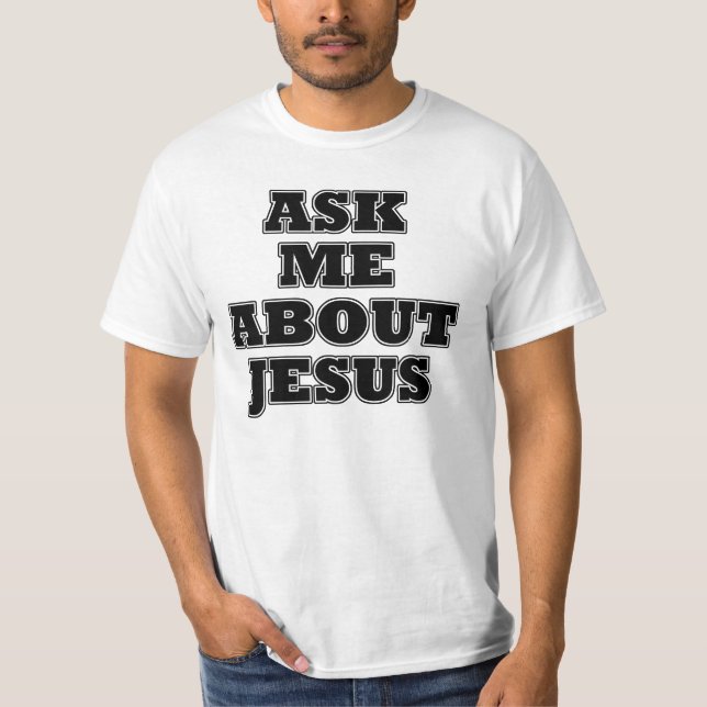 Fragen Sie mich über Jesus T-Shirt (Vorderseite)