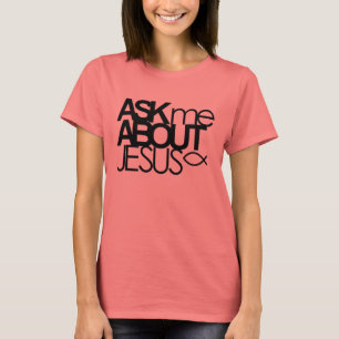 Fragen Sie mich über Jesus-Wecker-Shirt T-Shirt
