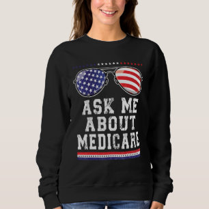 Fragen Sie mich über Medicare-Versicherungsvertret Sweatshirt