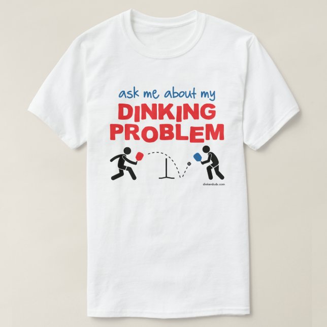 Fragen Sie mich über mein Dinking Problem T-Shirt (Design vorne)