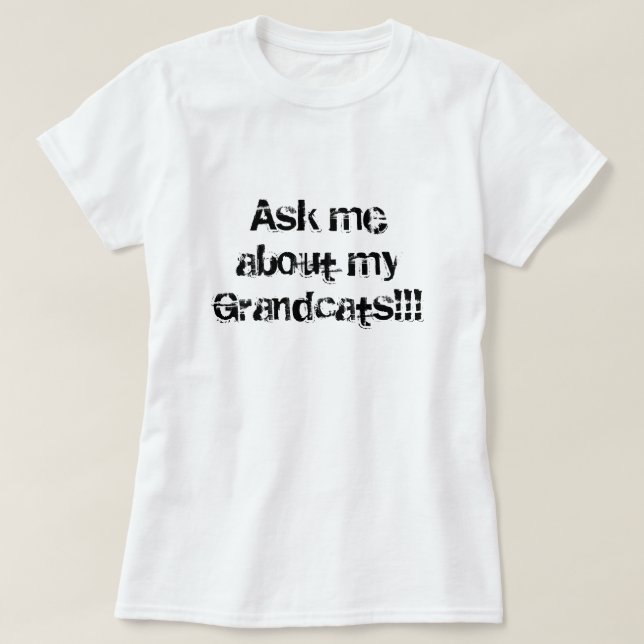 Fragen Sie mich über mein Grandcats!!! T-Shirt (Design vorne)