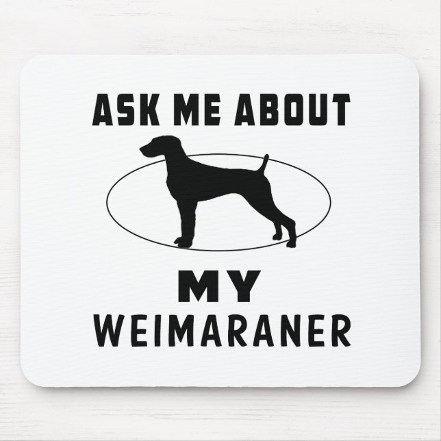 Fragen Sie mich über mein Weimaraner Mousepad (Vorne)