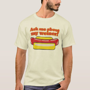 Fragen Sie mich über mein weiner! T-Shirt