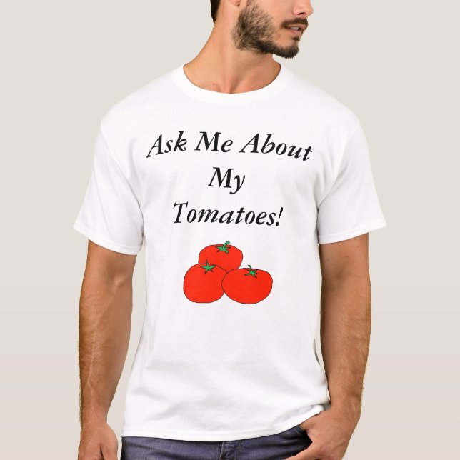 Fragen Sie mich über meine Tomaten! T-Shirt (Vorderseite)