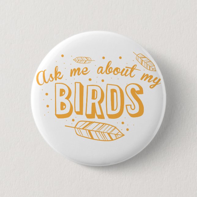fragen Sie mich über meine Vögel Button (Vorderseite)