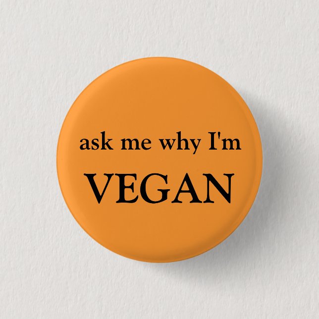 fragen Sie mich, warum ich vegan bin Button (Vorderseite)