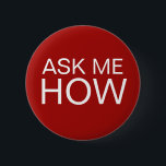 Fragen Sie mich, wie Mitteilung knöpft Button<br><div class="desc">Das fördernde Geschäft fragen mir Button hintere Knöpfe in einem mutigen, dennoch fragen einfache Anzeige des Textes, der sagt, mich wie. Entwarf, als Ihre folgende Geschäftsshow, Versammlung oder speziellen Ereignisse als Weise verwendet zu werden, Kunden oder zukünftige Kunden aufzufordern, Fragen zu fragen. Diese sind als Wohltätigkeitereignisse und Haustier-Adoptionsereignisse sehr erfolgreich...</div>