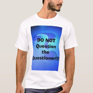 Fragen Sie NICHT den Frager!!! T-Shirt