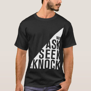 Fragen Sie, suchen Sie, klopfen Sie - T-Shirt