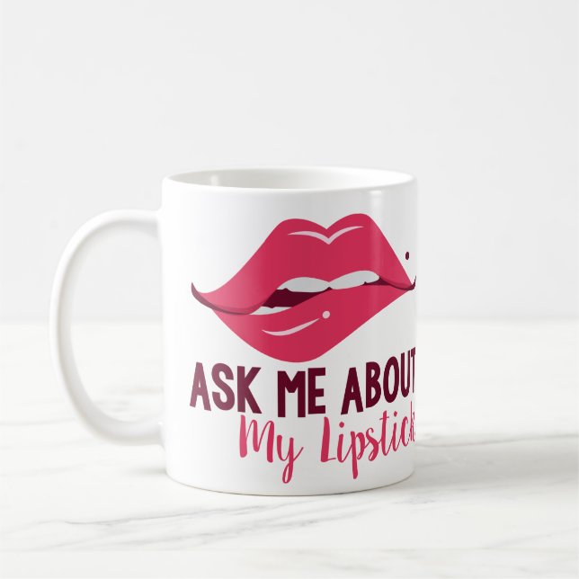 Fragen Sie über meine Lippenstift-Tasse Tasse (Links)
