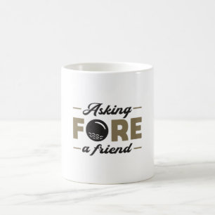 Fragend Fore a Friend Golf Golfspielen Kaffeetasse