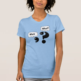 Fragezeichen und Komma warten Was? T-Shirt