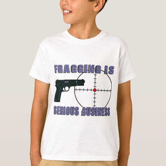 Fragging ist ernstes Geschäft T-Shirt (Vorderseite)