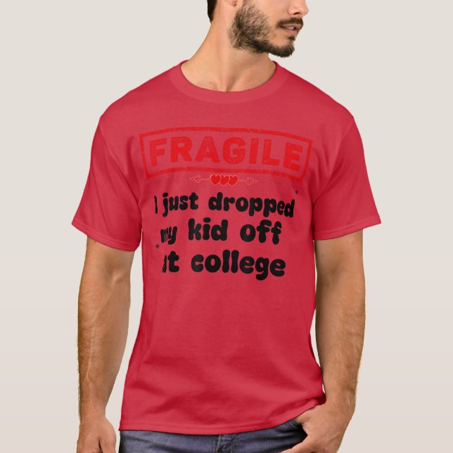 Fragil, dass ich gerade bei der Uni herabgefallen  T-Shirt (Vorderseite)