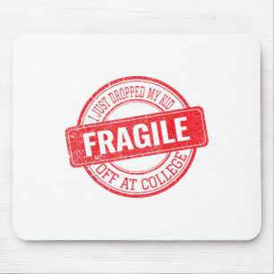 Fragil, dass ich gerade bei Uni herabgeworfen habe Mousepad