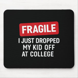 Fragil, dass ich gerade bei Uni herabgeworfen habe Mousepad