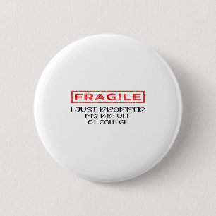Fragil, dass ich gerade mein Kind in der Uni Paren Button